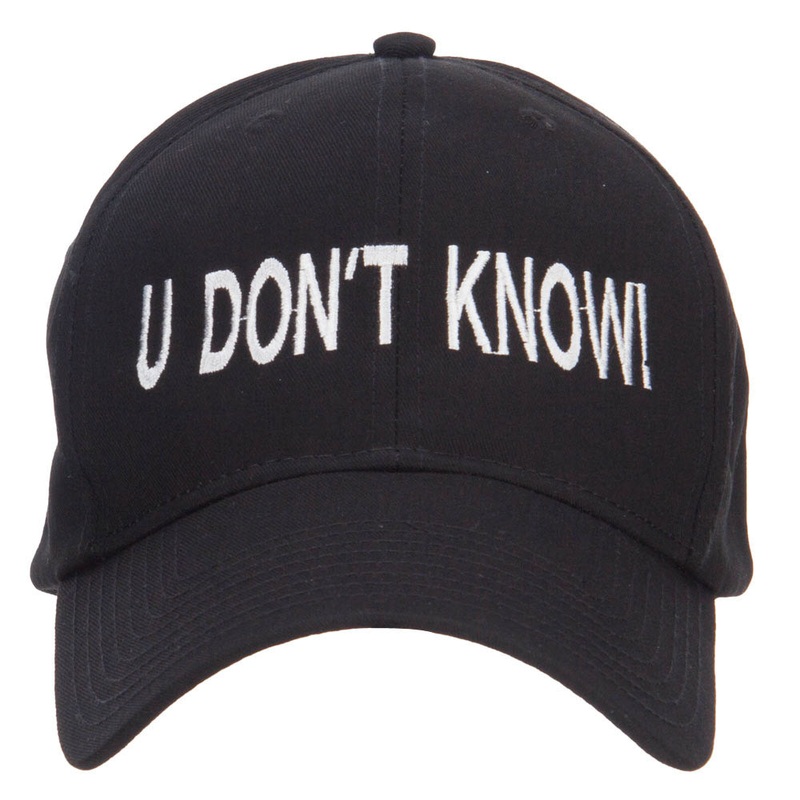 U Don’t Know Embroidered Cap Black One Size