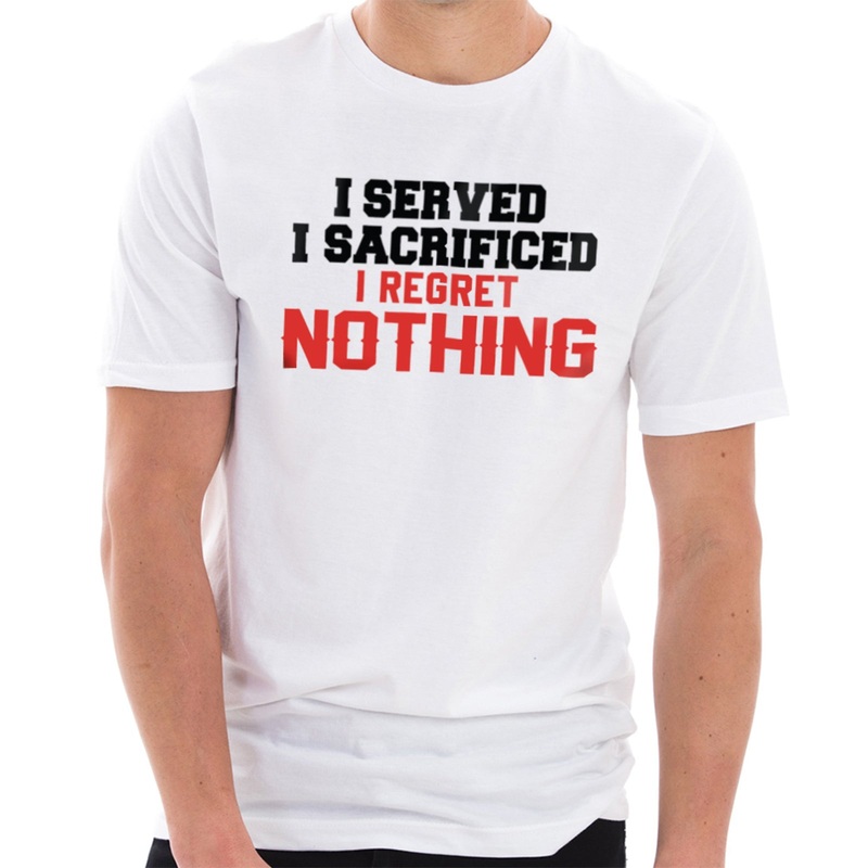 I Served I Sacrificed I Regret Nothing Graphic Design Ring Spun Combed Cotton Short Sleeve Deluxe Jersey T-Shirt White XS