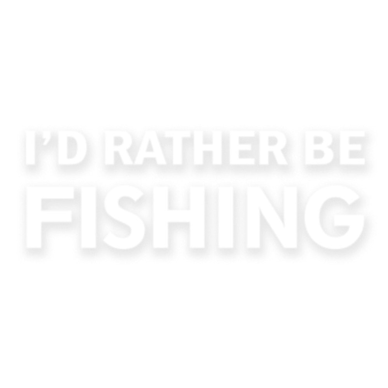 Phrase of I’d Rather Be Fishing Heat Transfers Sticker White One Size