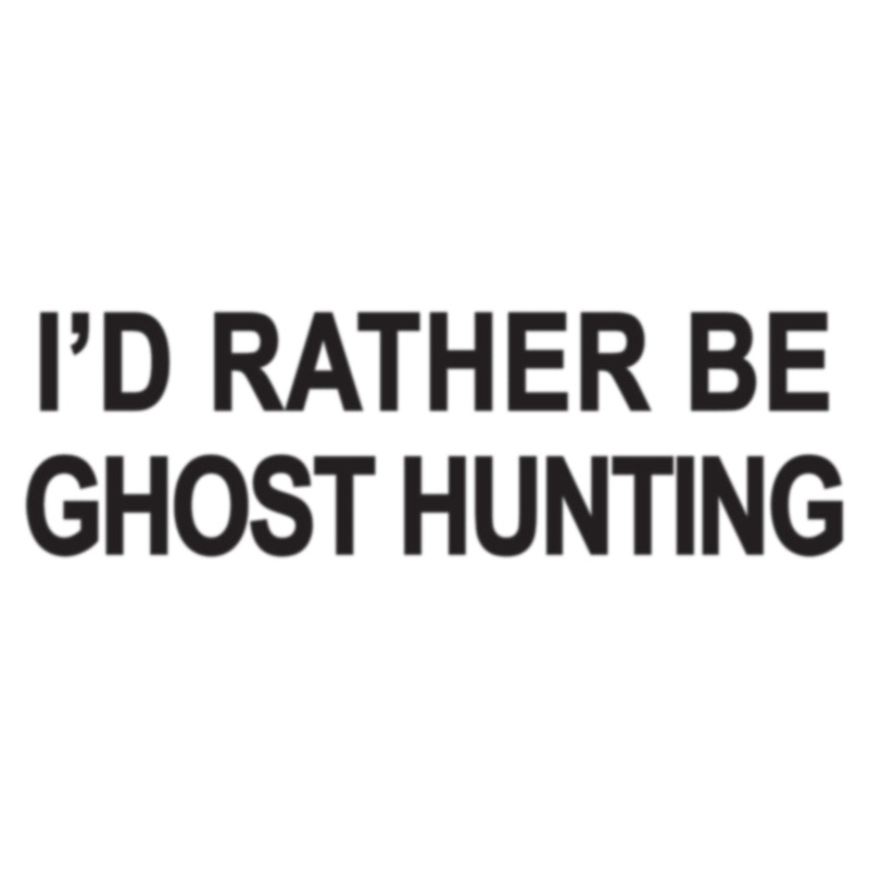 Words of I’d Rather Be Ghost Hunting Heat Transfers Sticker Black One Size