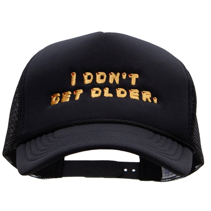 I Dont Get Older Embroidered Foam Mesh Trucker Cap Black One Size